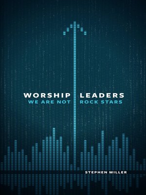 cover image of Worship Leaders, We Are Not Rock Stars
